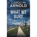 What We Bury: A Tense Crime Thriller and Police Procedural