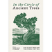 In the Circle of Ancient Trees: Our Oldest Trees and the Stories They Tell