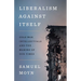 Liberalism Against Itself: Cold War Intellectuals and the Making of Our Times