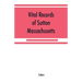 Vital records of Sutton, Massachusetts, to the end of the year 1849