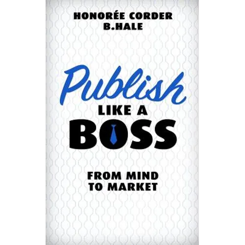 Publish Like a Boss: From Mind to Market