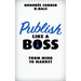 Publish Like a Boss: From Mind to Market
