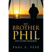 My Brother Phil: And Other Memories