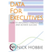 Data For Executives: How to Influence Stakeholders and Achieve Success