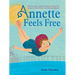 Annette Feels Free: The True Story of Annette Kellerman, World-Class Swimmer, Fashion Pioneer, and Real-Life Mermaid