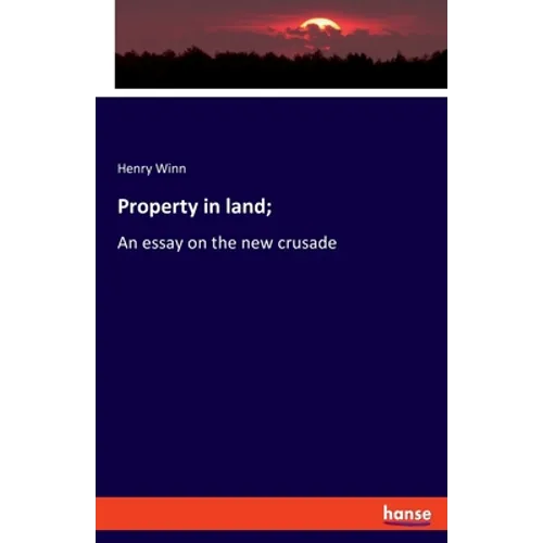 Property in land;: An essay on the new crusade