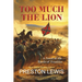 Too Much the Lion: A Novel of the Battle of Franklin