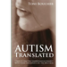Autism Translated: Five Steps to Help You Understand & Connect With Teens and Adults on the Spectrum