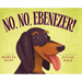 No, No, Ebenezer