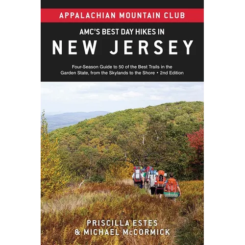 Amc's Best Day Hikes in New Jersey: Four-Season Guide to 50 of the Best Trails in the Garden State, from the Skylands to the Shore