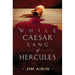 While Caesar Sang of Hercules
