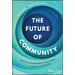 The Future of Community: How to Leverage Web3 Technologies to Grow Your Business