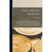 The Laws of Business [microform]: With Forms of Common Legal and Business Documents: for the Use of Students in Business Colleges, Collegiate Institut