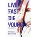 Live Fast, Die Young: A Novella