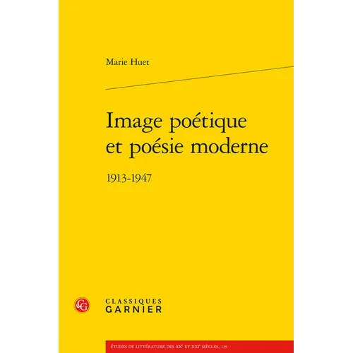 Image Poetique Et Poesie Moderne: 1913-1947