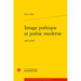 Image Poetique Et Poesie Moderne: 1913-1947