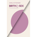 Birth and Sex: The Power and the Passion