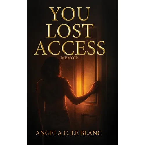 You Lost Access: A Memoir of Boundaries, Power, and Becoming