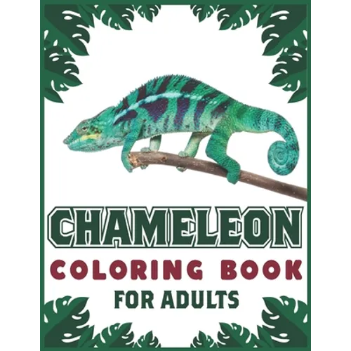 Chameleon Coloring Book For Adults: Stress Relieving Reptiles Animal Designs for Adults Relaxation