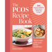 The Pcos Recipe Book: Thrive with Polycystic Ovary Syndrome: 100 Protein-Building & Hormone-Balancing Recipes