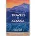 Travels in Alaska (Warbler Classics Annotated Edition)