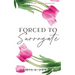 Forced To Surrogate