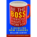 Be the Boss Everyone Wants to Work for: A Guide for New Leaders