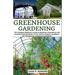 Greenhouse Gardening: The Complete Beginner's Guide to Building a Greenhouse and Growing Food and Herbs of Your Choice Anytime, Anywhere - D