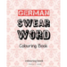 German Swear Word Colouring Book: Fluch- und Schimpfmalbuch fur Erwachsene