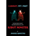 I Cannot, Yet I Must: The True Story of the Best Bad Monster Movie of All Time Robot Monster