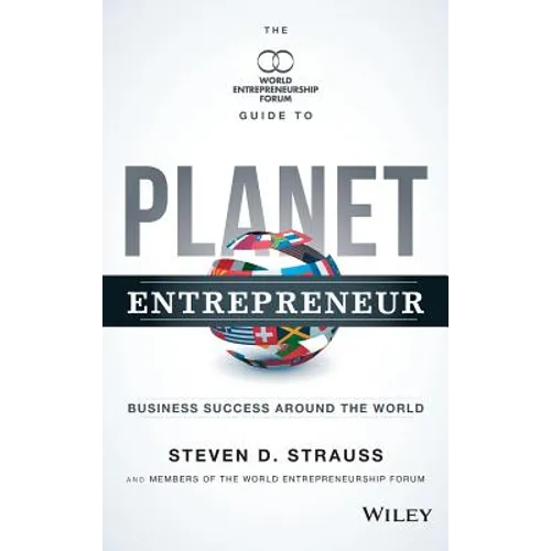 Planet Entrepreneur: The World Entrepreneurship Forum's Guide to Business Success Around the World