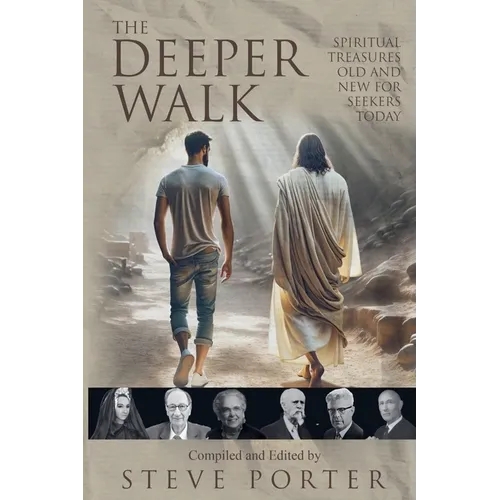 The Deeper Walk: Spiritual Treasures Old and New for Seekers Today