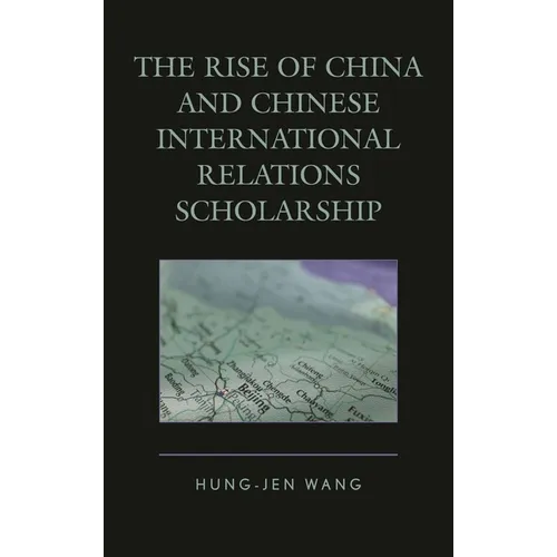 The Rise of China and Chinese International Relations Scholarship