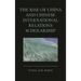 The Rise of China and Chinese International Relations Scholarship