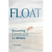 Float: Becoming Unstuck for Writers