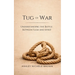 Tug of War: A Biblical Study that Journeys Through Spiritual Warfare from Creation to Crucifixion