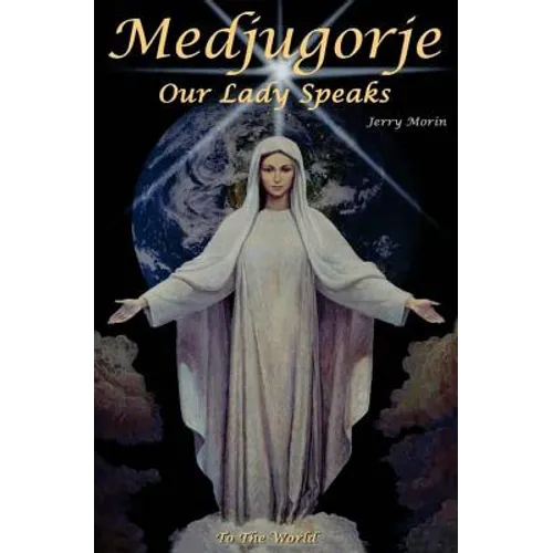 Medjugorje Our Lady Speaks To The World
