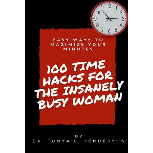 100 Time Hacks for the Insanely Busy Woman