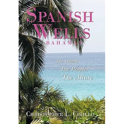 Spanish Wells Bahamas: The Island, The People, The Allure