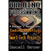 Arduino Programming A Beginner's Journey into Coding, Robotics, and Smart Tech Projects