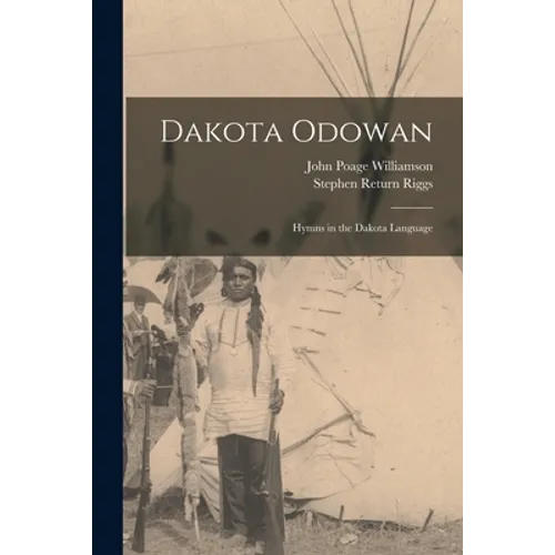 Dakota Odowan: Hymns in the Dakota Language