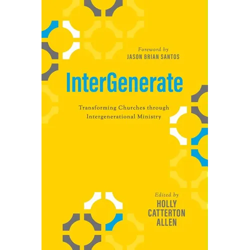 Intergenerate: Transforming Churches Through Intergenerational Ministry