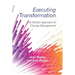 Executing Transformation: A Holistic Approach to Change Management
