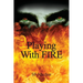 Playing With Fire