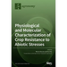 Physiological and Molecular Characterization of Crop Resistance to Abiotic Stresses