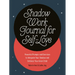 Shadow Work Journal for Self-Love: Powerful Prompts and Exercises to Integrate Your Shadow and Embrace Your Inner Child