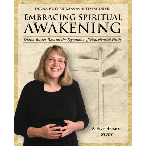 Embracing Spiritual Awakening Guide: Diana Butler Bass on the Dynamics of Experiential Faith - Guide