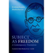 Subject as Freedom: A Contemporary Translation