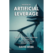 The Book On Artificial Leverage: How to Use Tools, Technology, and Systems to Outwork Entire Teams Without Burnout