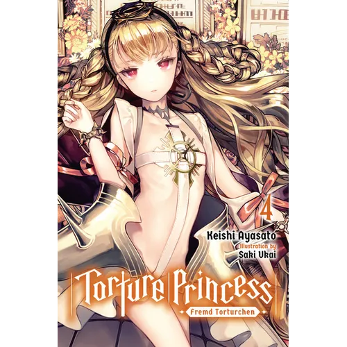 Torture Princess: Fremd Torturchen, Vol. 4 (Light Novel): Volume 4